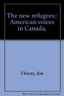 The new refugees American voices in Canada