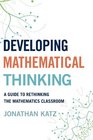Developing Mathematical Thinking A Guide to Rethinking the Mathematics Classroom