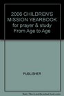 2006 CHILDREN'S MISSION YEARBOOK for prayer  study From Age to Age