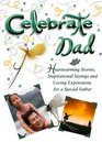 Celebrate Dad Heartwarming Stories Inspirational Sayings And Loving Expressions for a Special Father