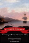 Steller's Island Adventures of a Pioneer Naturalist in Alaska