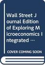 Wall Street Journal Edition of Exploring Microeconomics Integrated Learning System