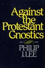 Against the Protestant Gnostics