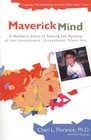 Maverick Mind  A Mother's Story of Solving the Mystery of Her Unreachable Unteachable Silent Son