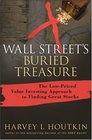 Wall Street's Buried Treasure The LowPriced Value Investing Approach to Finding Great Stocks