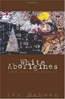 White Aborigines Identity Politics in Australian Art