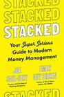 Stacked Your SuperSerious Guide to Modern Money Management