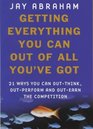 GETTING EVERYTHING YOU CAN OUT OF ALL YOU'VE GOT 21 WAYS YOU CAN OUTTHINK OUTPERFORM AND OUTEARN THE COMPETITION
