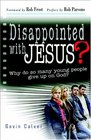 Disappointed with Jesus Why Do So Many Young People Give Up On God