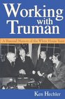 Working With Truman A Personal Memoir of the White House Years