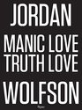 Jordan Wolfson Manic / Love / Truth / Love