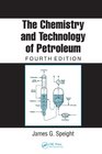The Chemistry and Technology of Petroleum FOURTH EDITION