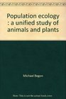 Population Ecology A unified study of animals and plants
