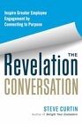 The Revelation Conversation Inspire Greater Employee Engagement by Connecting to Purpose