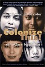 Colonize This Young Women of Color on Today's Feminism