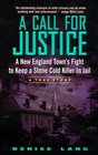A Call for Justice : A New England Town's Fight To Keep A Stone Cold Killer In Jail