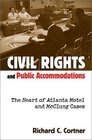 Civil Rights and Public Accommodations The Heart of Atlanta Motel and McClung Cases