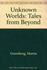 Unknown Worlds Tales from Beyond