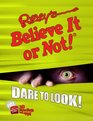 Ripley's Believe It Or Not Dare to Look