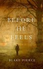 Before He Feels (a Mackenzie White Mystery-Book 6)