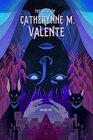 The Best of Catherynne M Valente