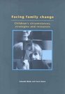 Facing Family Change Children's Circumstances Strategies and Resources