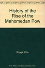 History of the Rise of the Mahomedan Pow