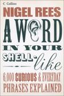 A Word in Your ShellLike 6000 Curious  Everyday Phrases Explained