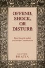 Offend Shock or Disturb Free Speech under the Indian Constitution