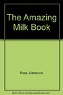 The Amazing Milk Book