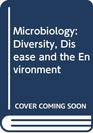 Microbiology Diversity Disease and the Environment