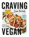 Craving Vegan: 101 Recipes to Satisfy Your Appetite the Plant-Based Way