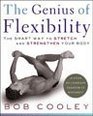 The Genius of Flexibility  The Smart Way to Stretch and Strengthen Your Body