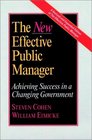 The New Effective Public Manager Achieving Success in a Changing Government