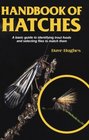 Handbook of Hatches An Introductory Guide to the Foods Trout Eat and the Most Effective Flies to Match Them