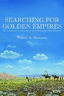 Searching for Golden Empires Epic Cultural Collisions in SixteenthCentury America