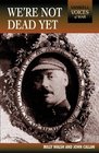 We're Not Dead Yet The First World War Diary of Private Bert Cooke