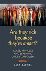 Are They Rich Because They're Smart Class Privilege and Learning Under Capitalism