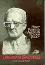 Uncertain greatness Henry Kissinger and American foreign policy