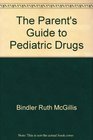 The parent's guide to pediatric drugs