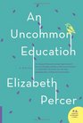 Uncommon Education An A Novel