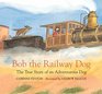 Bob the Railway Dog The True Story of an Adventurous Dog