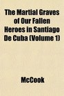 The Martial Graves of Our Fallen Heroes in Santiago De Cuba