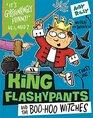 King Flashypants and the BooHoo Witches Book 4