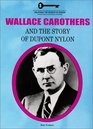 Wallace Carothers and the Story of Dupont Nylon