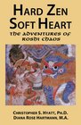 Hard Zen Soft Heart The Adventures of Roshi Chaos
