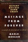 Message from Forever : A Novel of Aboriginal Wisdom