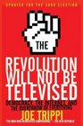 The Revolution Will Not Be Televised Revised Ed Democracy the Internet and the Overthrow of Everything