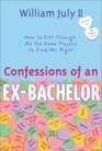 Confessions of an Ex-Bachelor : How to Sift Through All the Games Players to Find Mr. Right