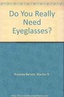 Do You Really Need Eyeglasses
